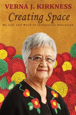 Creating space : my life and work in Indigenous education
