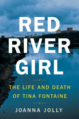 Red River Girl : The Life and Death of Tina Fontaine
