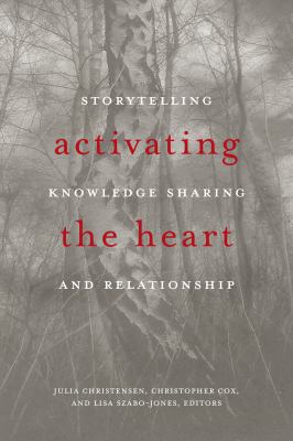 Activating the Heart : Storytelling, Knowledge Sharing and Relationship