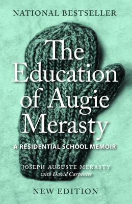 The education of Augie Merasty : a residential school memoir